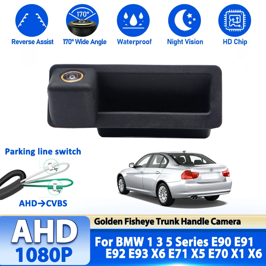 

170 ° Задняя камера AHD 1080P для BMW 1 3 5 серии E90 E91 E92 E93 X6 E71 X5 E70 X1 X6, ручка багажника ночного видения, автомобильная парковка HD