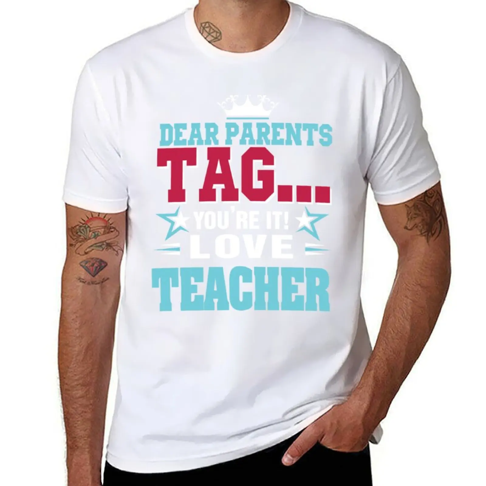

Dear parents tag you re it love teacher Tshirt T-Shirt graphic t shirts for man t shirt for man 100 percent cotton T-Shirt