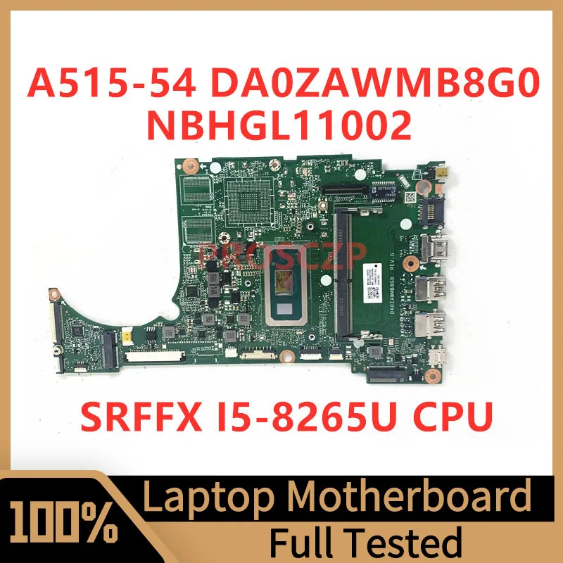 DA0ZAWMB8G0 Mainboard For Acer A515-54 Laptop Motherboard NBHGL11002 With SRFFX I5-8265U CPU 4GB 100% Fully Tested Working Well