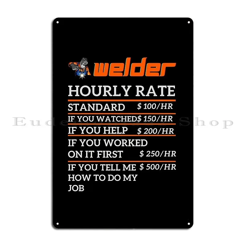 Funny Welder Hourly Rate Welder Art Metal Sign Custom Garage Bar Cave Home Classic Tin Sign Poster