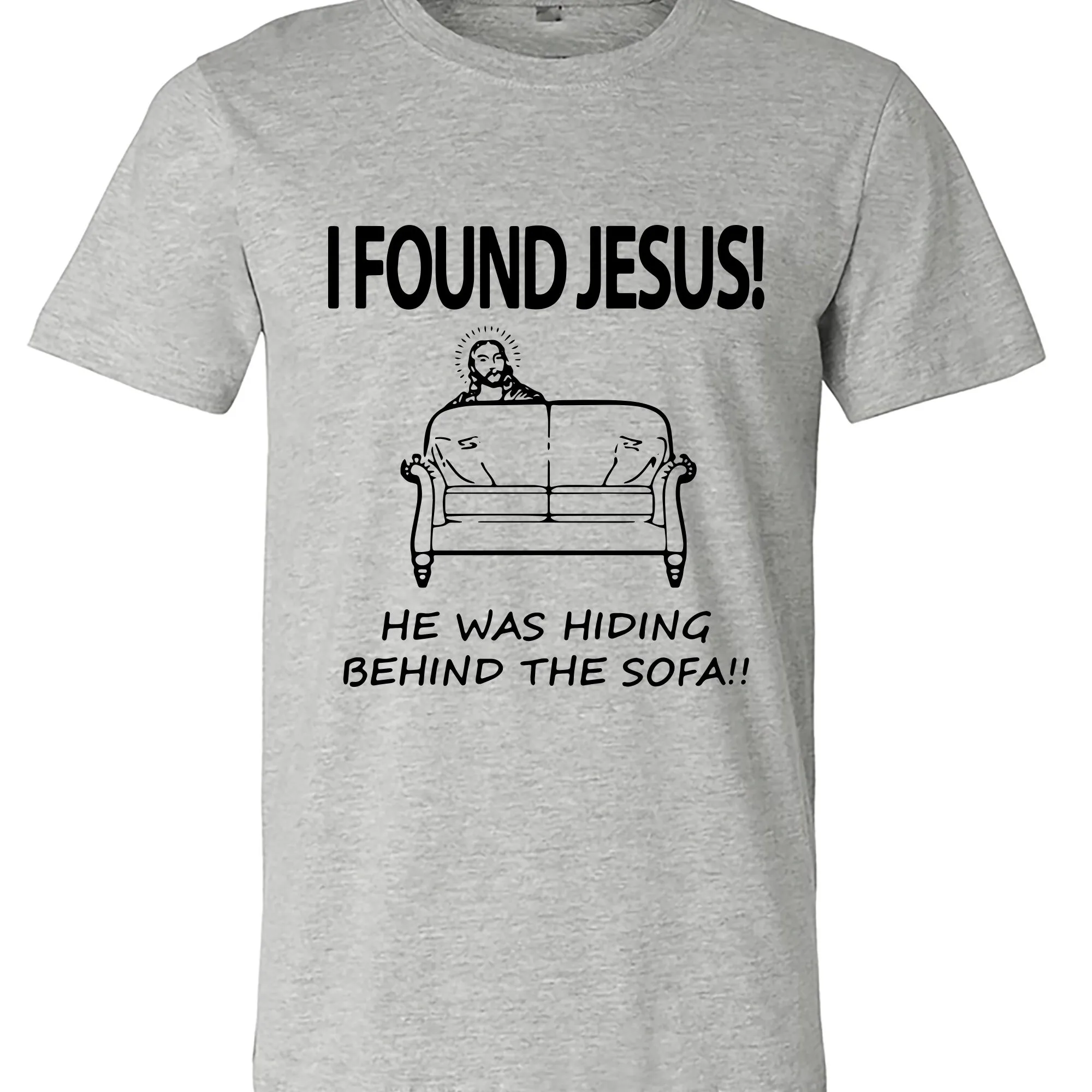 I Found Jesus He Was Hiding Behind The Sofa Atheist Religion Funny Shirt M2058