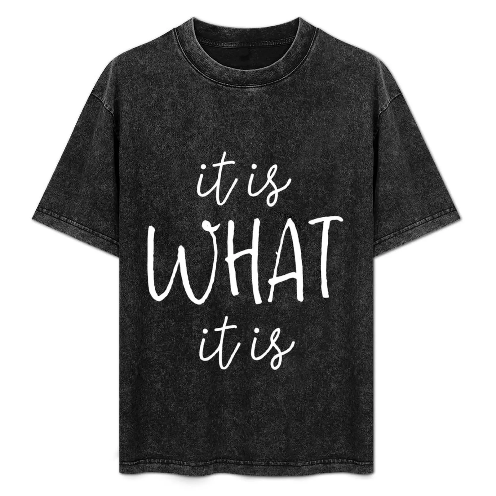 

it is what it is T-Shirt cheap stuff vintage clothes graphic t shirt vintage black t-shirts for men