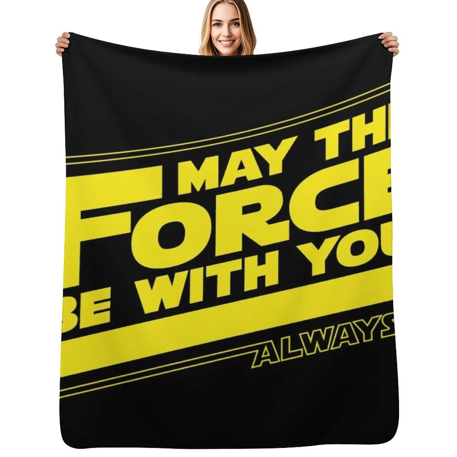 

May The Force Be With You, Always Throw Blanket Baby Travel Flannels Luxury Brand Blanket