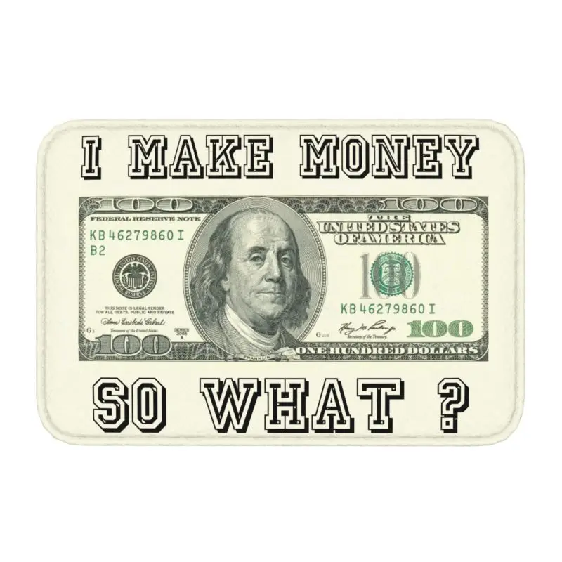 Custom I Make Money So What Doormat Anti-Slip Bathroom Kitchen Mat Toilet Money Dollar Floor Door Entrance Carpet Rug