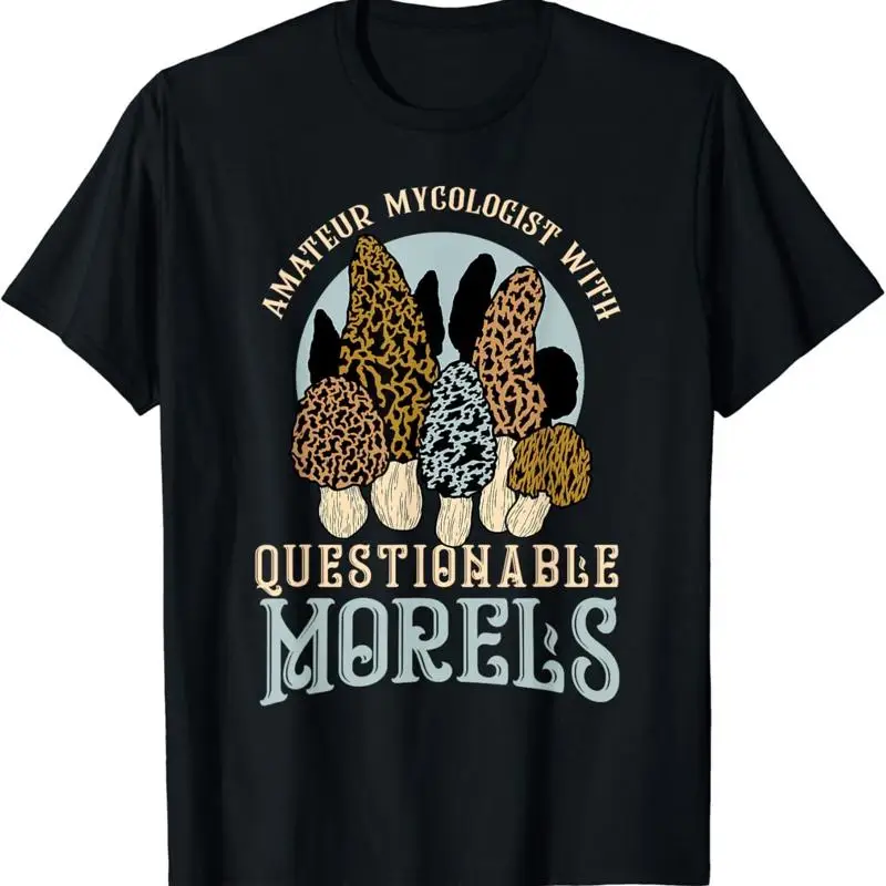 Amateur Mycologist With Questionable Morels Present Oudoor T Shirt