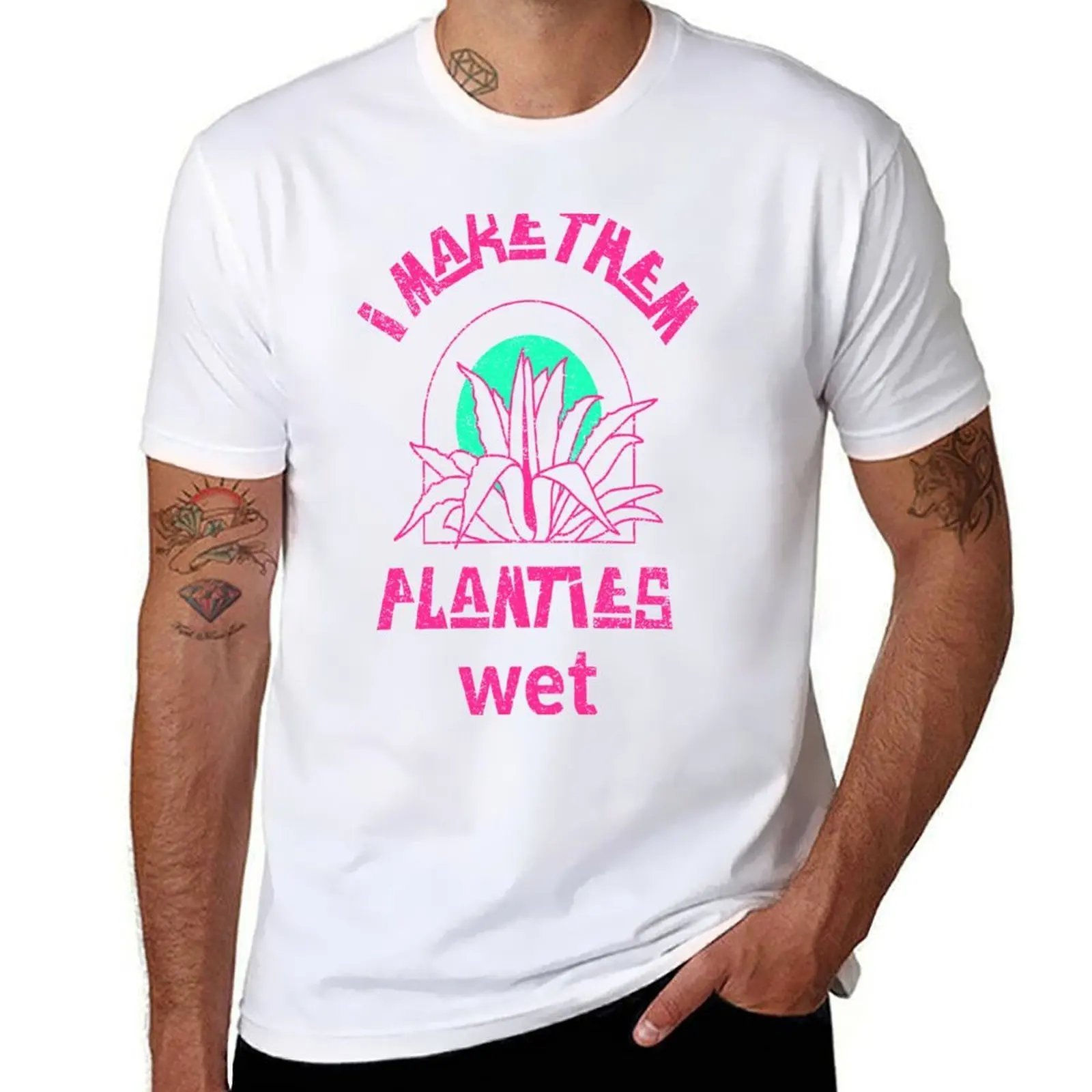 

I Make Them Planties Wet T-Shirt man t shirts high quality luxury brand t shirt for man T-Shirt