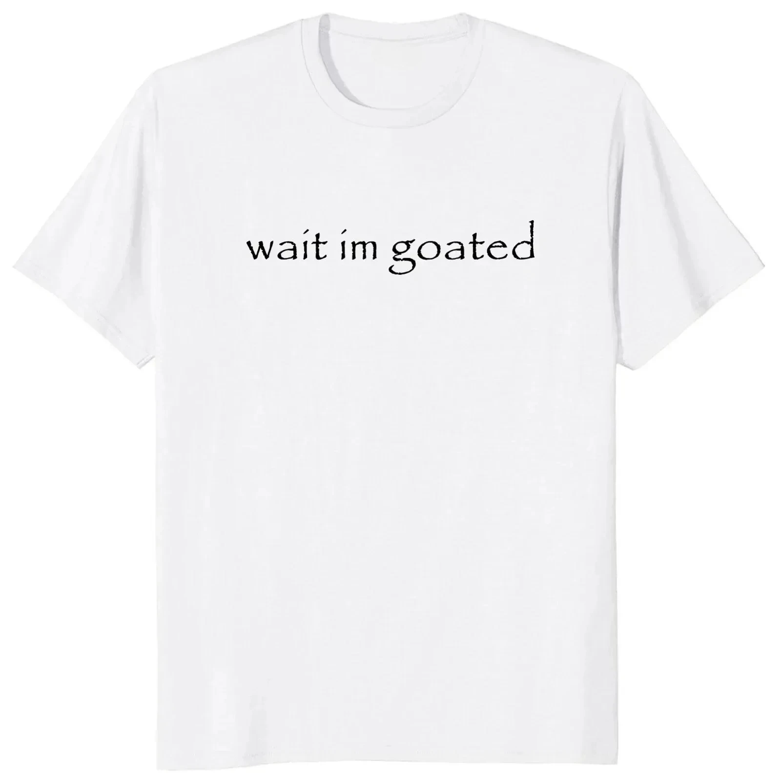 Wait I'm Goated T Shirt Funny Meme Trend Y2k Short Sleeve O-neck Summer Casual T-shirts Women Clothing Graphic T Shirts Y2K Top