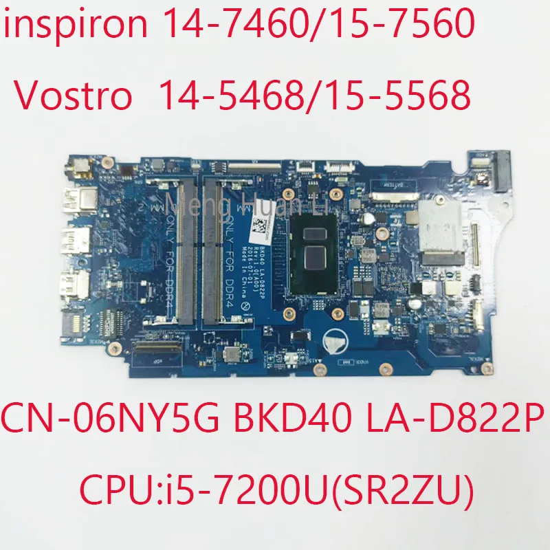 

06NY5G 7460 Motherboard LA-D822P 7560 Motherbaord CN-06NY5G For Dell inspiron 14 7460 15 7560 Vostro 14 5468 15 5568 CPU:i5-7200