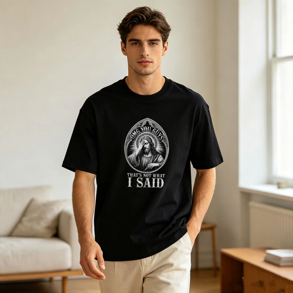 OMG You Guys That's Not What I Said Funny Sarcastic Jesus Graphic T-Shirt Humorous Christian Meme Aesthetic Tee Men Cotton Tops