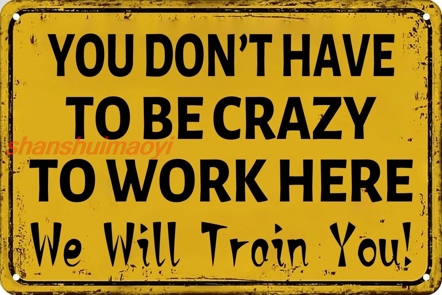 Funny Office Decor You Don't Have To Be Crazy To Work Here We Will Train You Metal Tin Sign Wall Decoration Poster for B SHANSUI