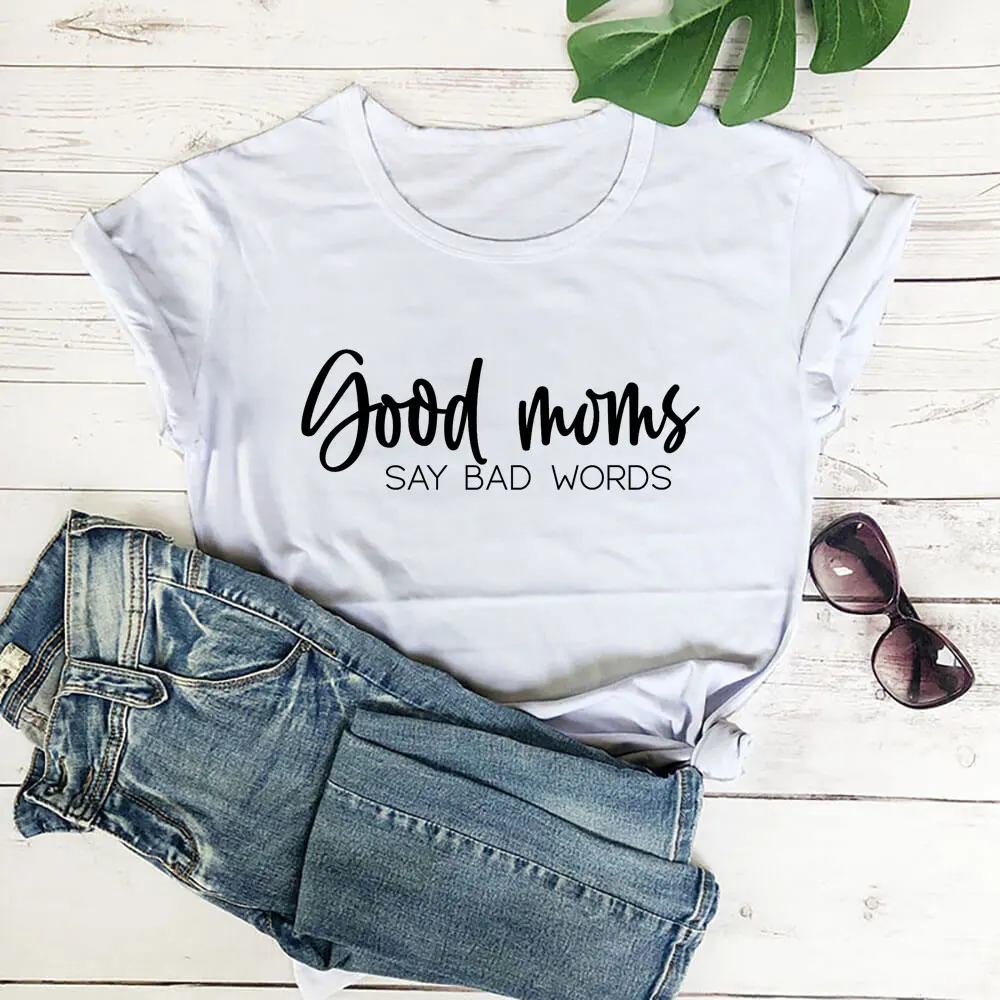 Good Moms Say Bad Words New Arrival 100%Cotton Women Tshirt  Momlife Funny Summer Casual Short Sleeve Top Tee Mother's Day Gift