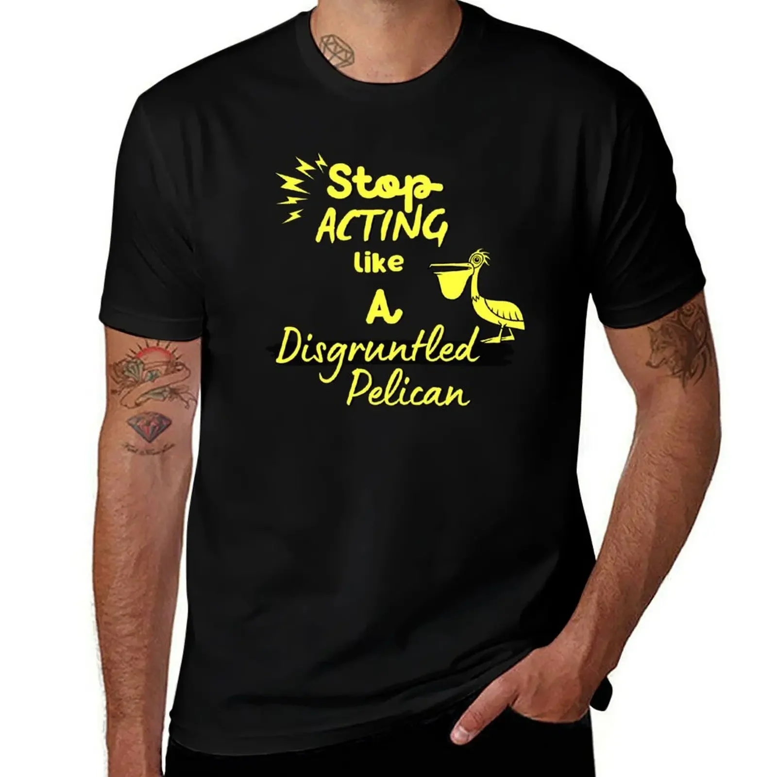 

Funny Disgruntled Pelican, Stop Acting Like a Disgruntled Pelican T-Shirt designer shirts cute tops oversized t shirt men