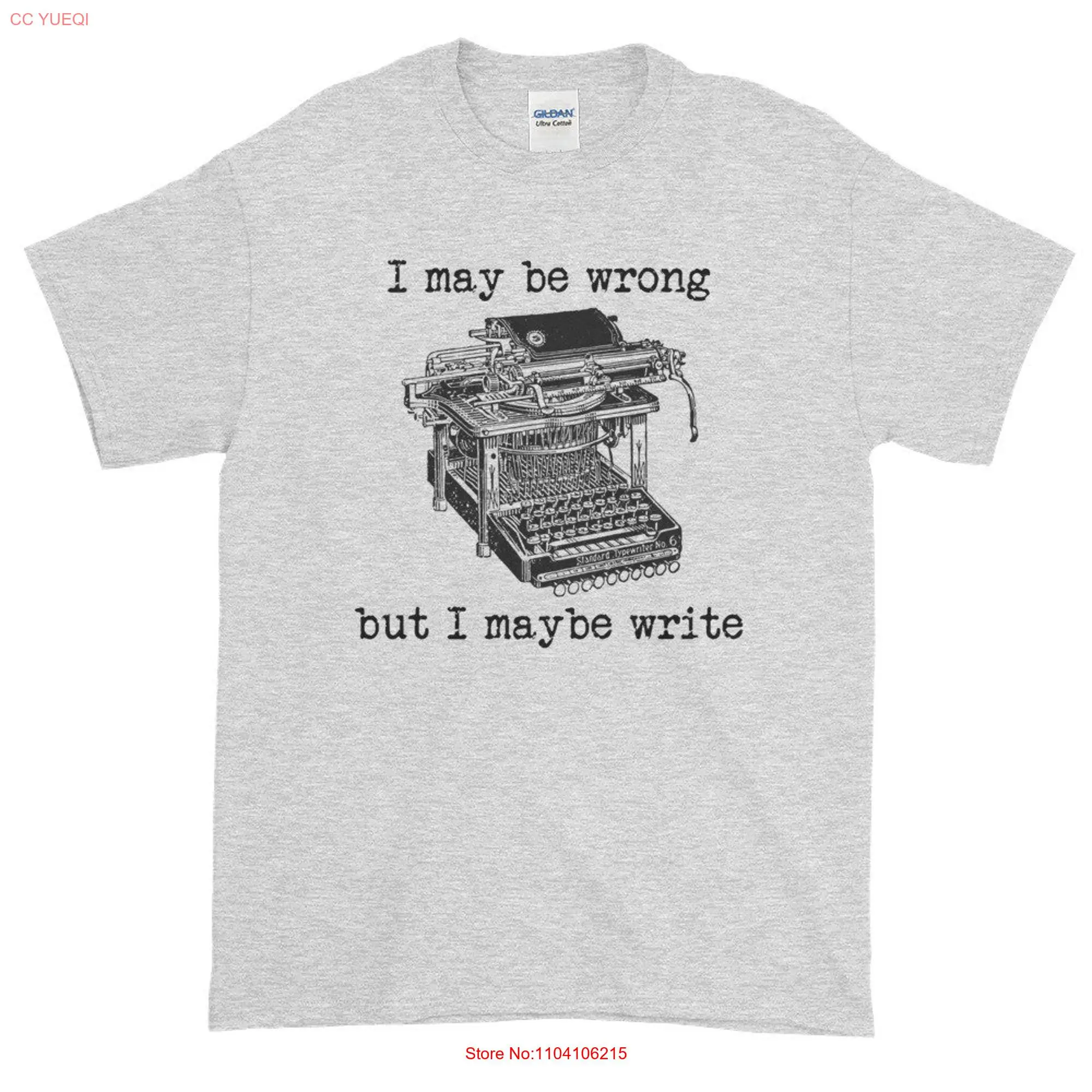 I May Be Wrong But Maybe Write Novelty T Shirt  for Authors Writers Editors Publishers long or short sleeves