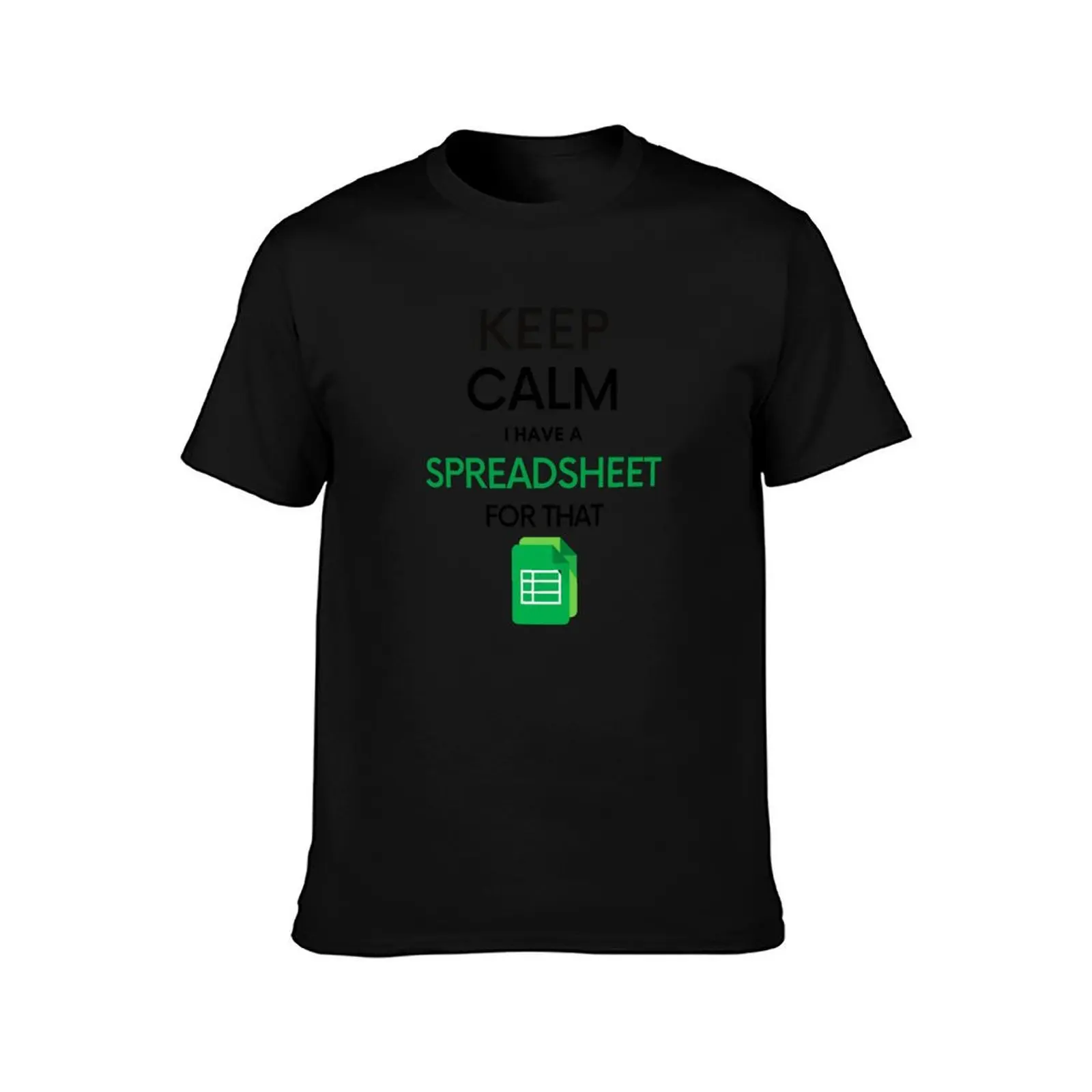 Keep Calm I have a Spreadsheet for that - Microsoft Excel // Google Sheets T-Shirt Casual Trendy Streetwear Tee Shirt