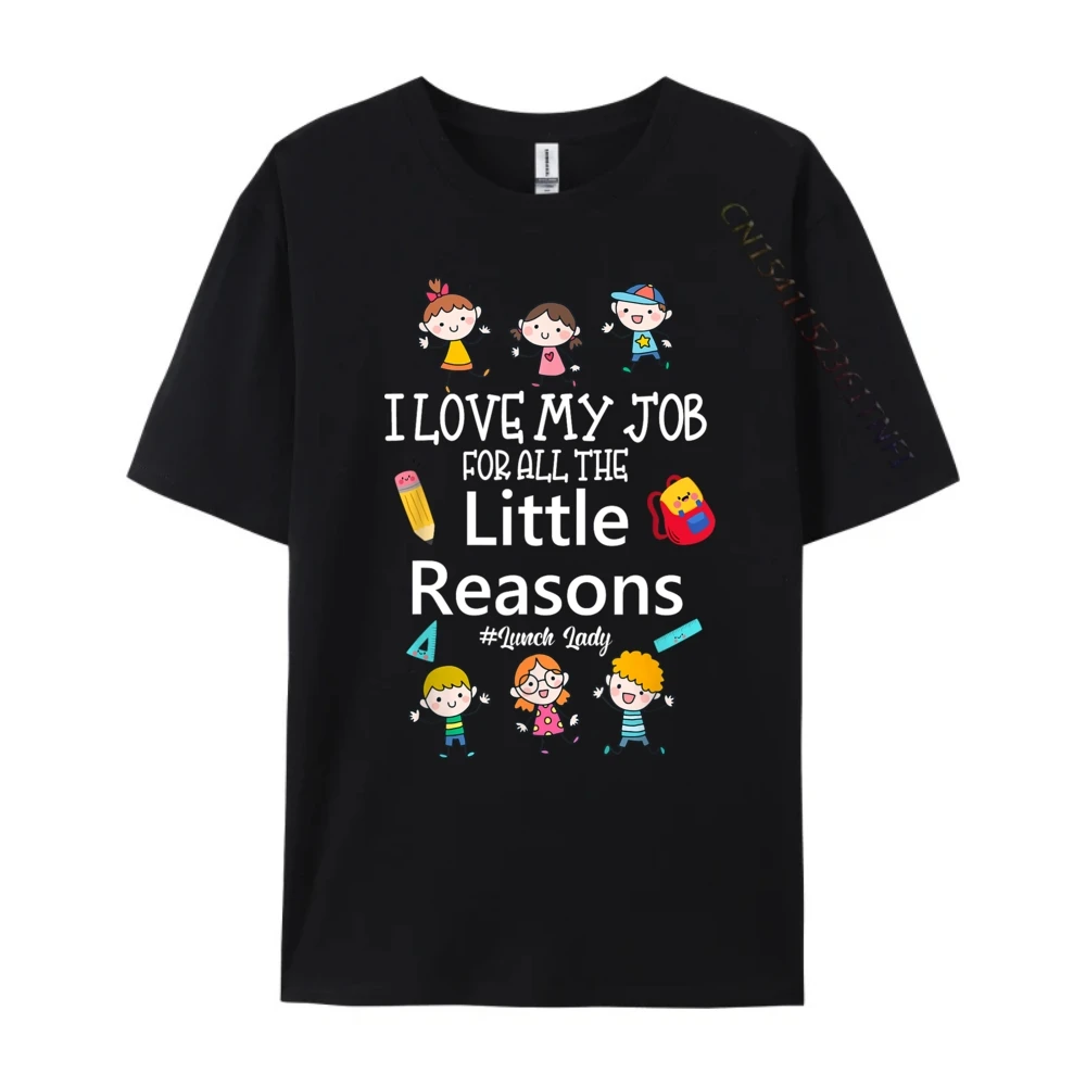 I love my Job for all the little Reasons Lunch Lady Luxury T Shirt Gifts For Men Tops & Tees England Style