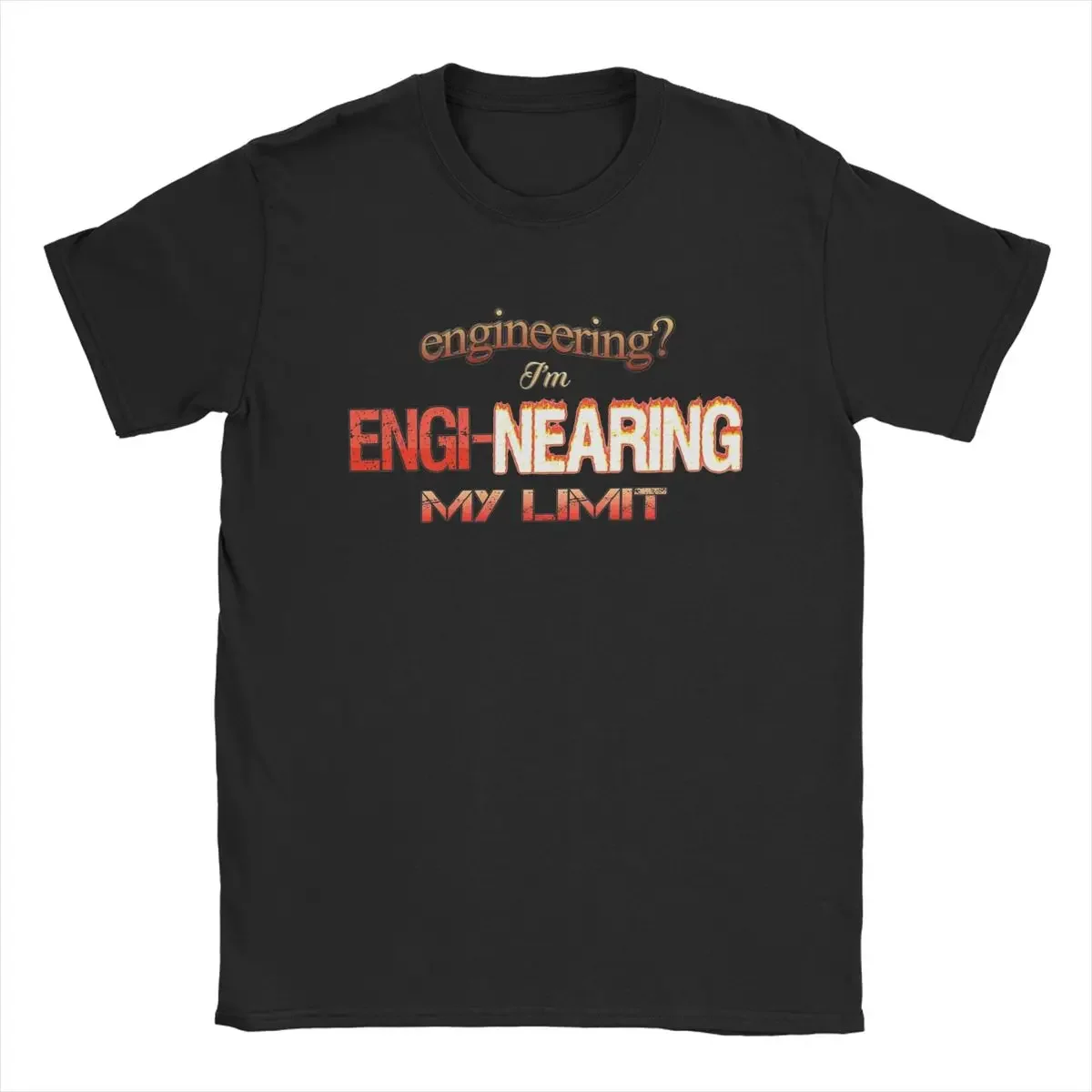 Engineering I'm Engi-Nearing My Limit Engineer Pun T-Shirt Men Cotton Tee Shirt Short Sleeve T Shirt Birthday Present Clothing