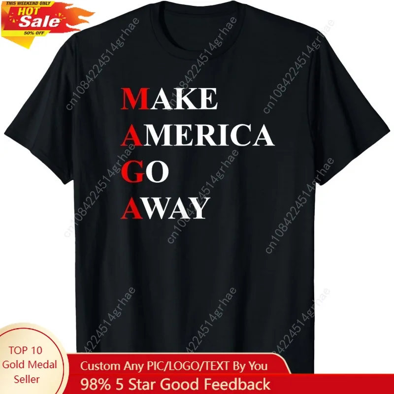 Make America Go Away, Political Protest, Funny T-Shirt
