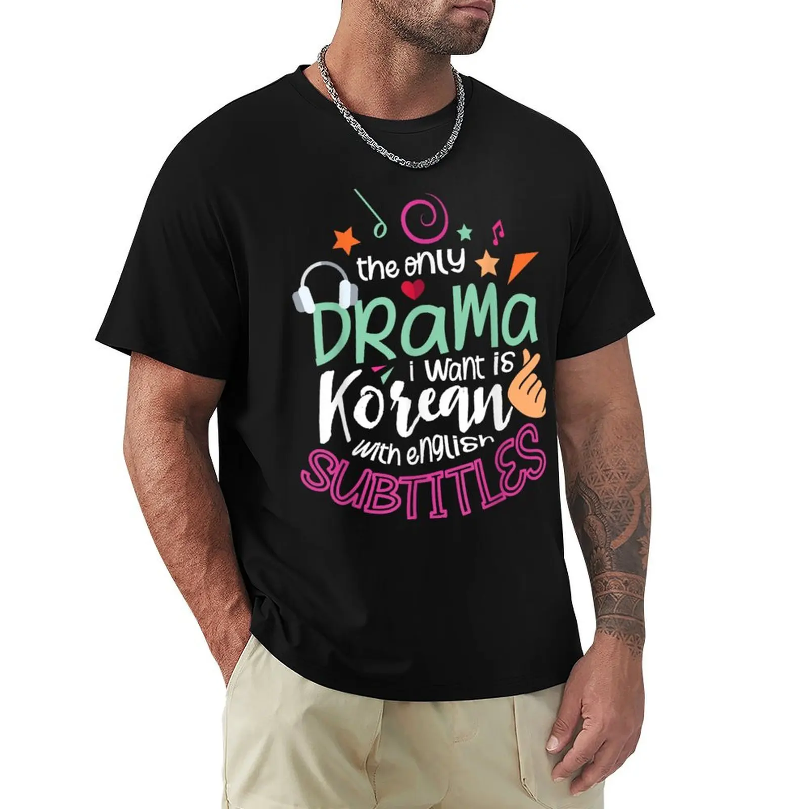 The Only Drama I Want Is Korean With English Subtitles T-shirt blanks tops tshirts for men