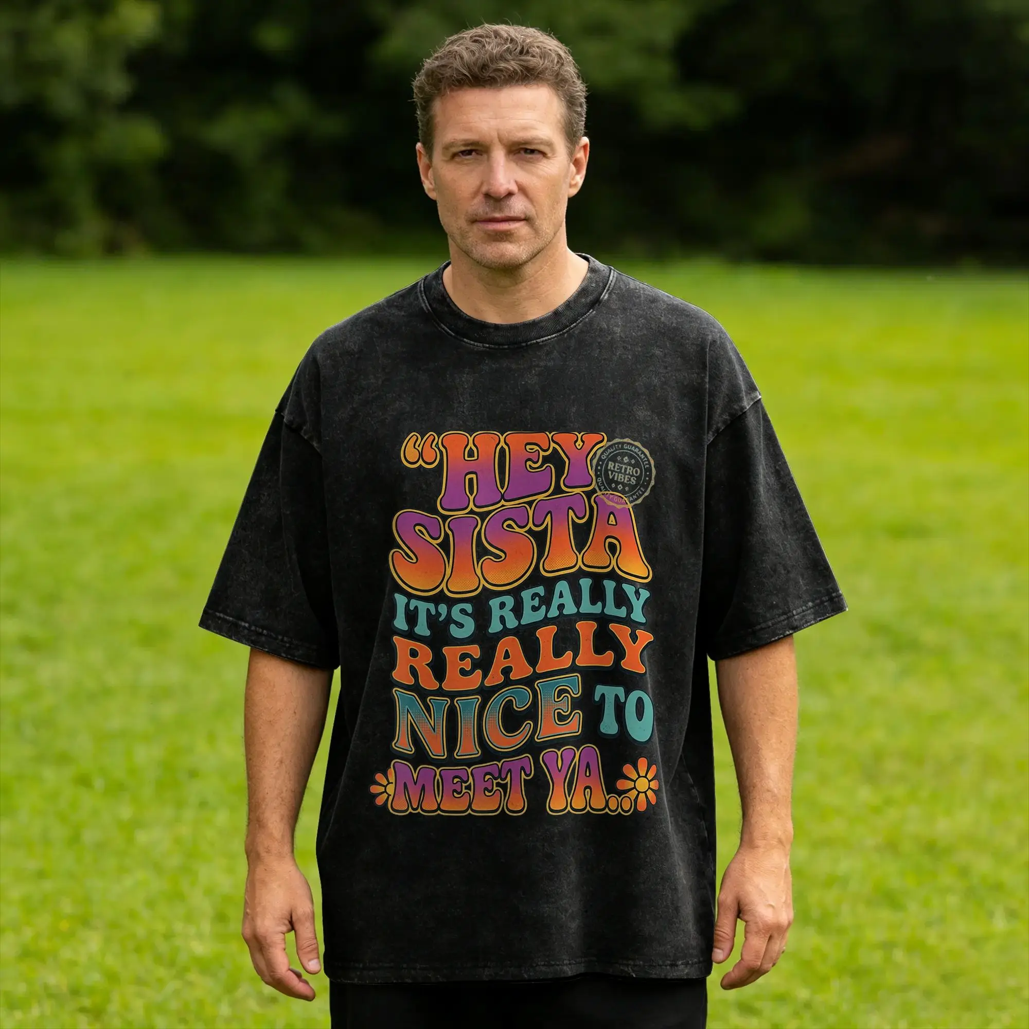 Hey Sista It's Really Really Nice to Meet ya Retro T-Shirt Men  Vintage Pure Cotton Tee Shirt Round Collar Short Sleeve T Shirts