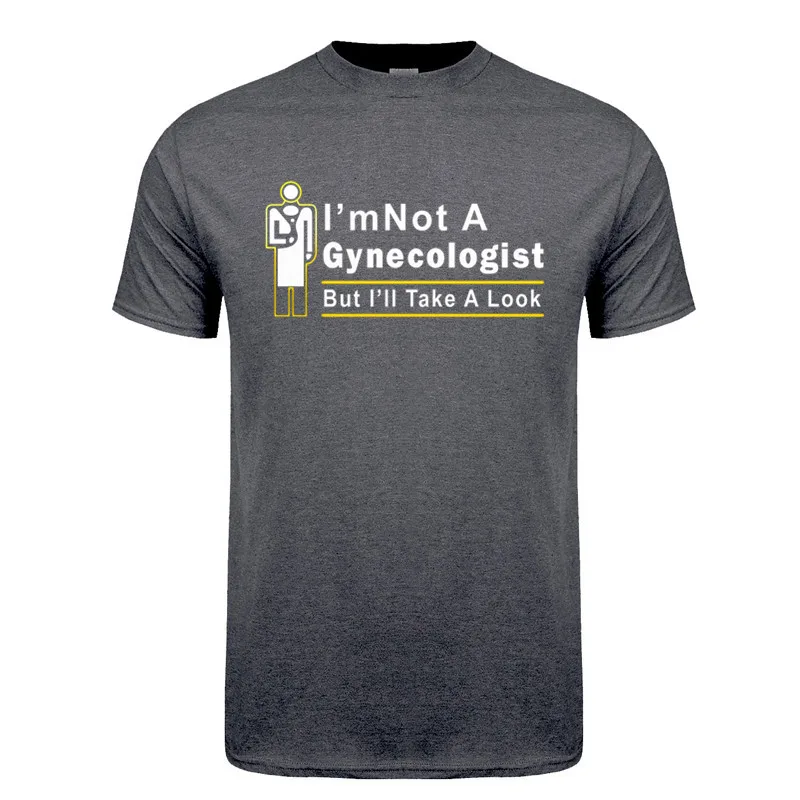 I\'m Not A Gynecologist But I\'ll Take A Look T Shirt Summer Short Sleeve Funny Doctor T-shirts Cotton Men Tshirt Tops