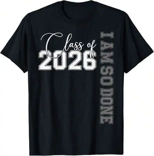 Class Of 2026 I Am So Done Senior 26 Graduation Men Women T-Shirt