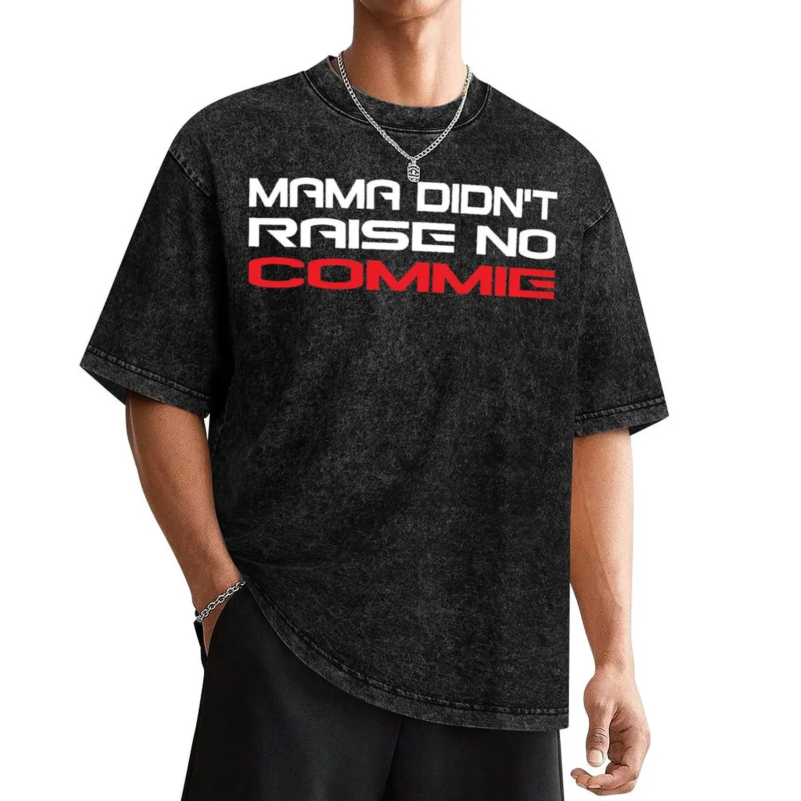 Mama Didn't Raise No Commie T-Shirt oversized graphic tee cute clothes quick drying cotton t shirt men