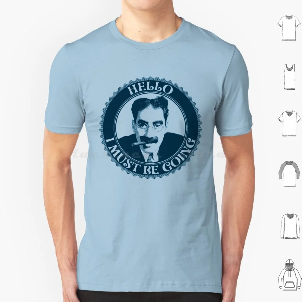 Hello , I Must Be Going T Shirt Men Women Kids 6xl Spruce Tavern Marx Brothers Groucho Harpo Chico Zeppo Duck Soup Freedonia