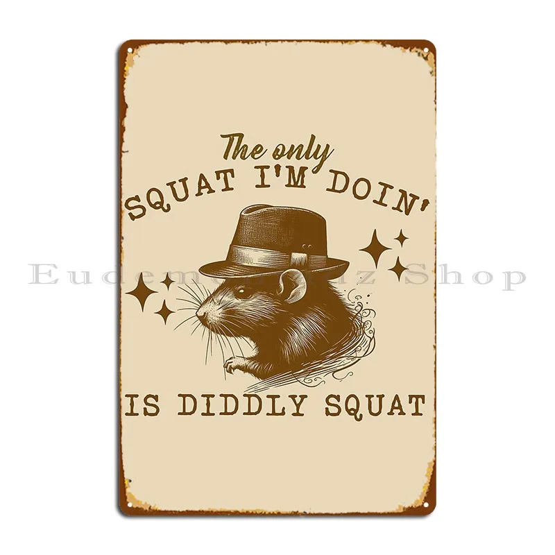 The Only Squat I M Doing Is Diddly Squat Funny Possum Funny Cowboy Racoon Metal Signs Living Room Create Wall Mural