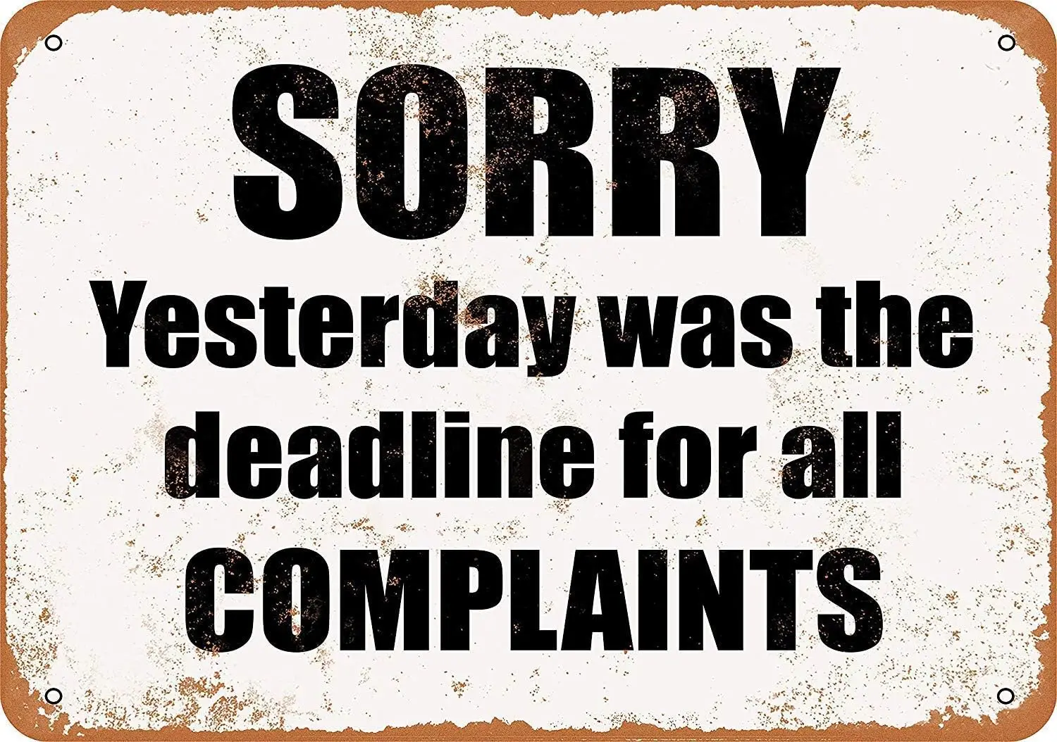 Metal Signs Yesterday was The Deadline for All Complaints Warning Sign | Indoor/Outdoor | 8 x 12 inch Tin Sign Vintage Look