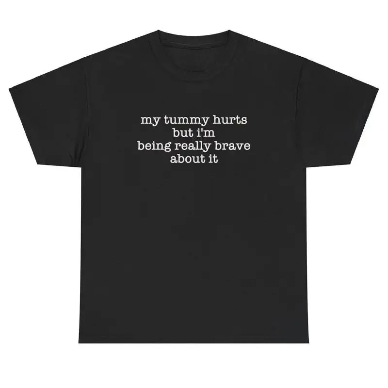 

My Tummy Hurts But I m Being Brave T Shirt Funny Stomach Silly Ironic Gen Z Tee