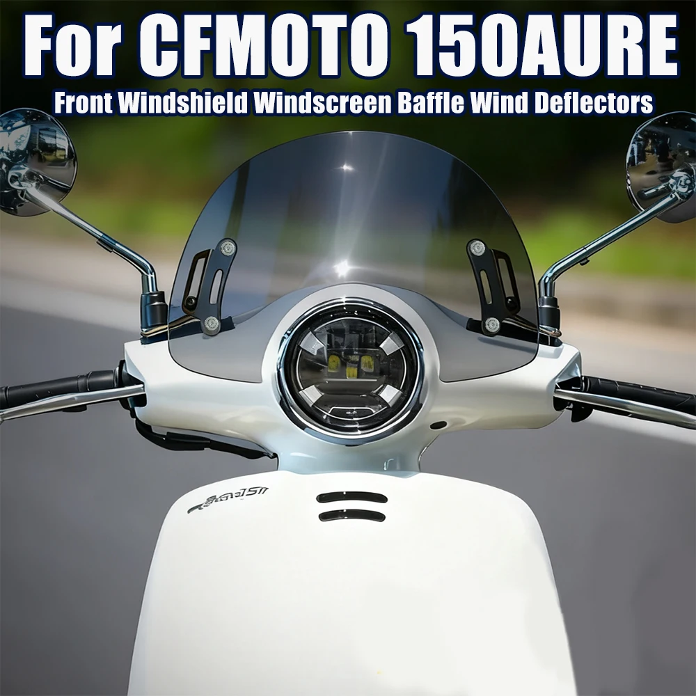 

Переднее лобовое стекло мотоцикла, перегородка, дефлекторы ветра, защитная крышка, аксессуары для CFMOTO 150AURE 150 AURA AURA-150