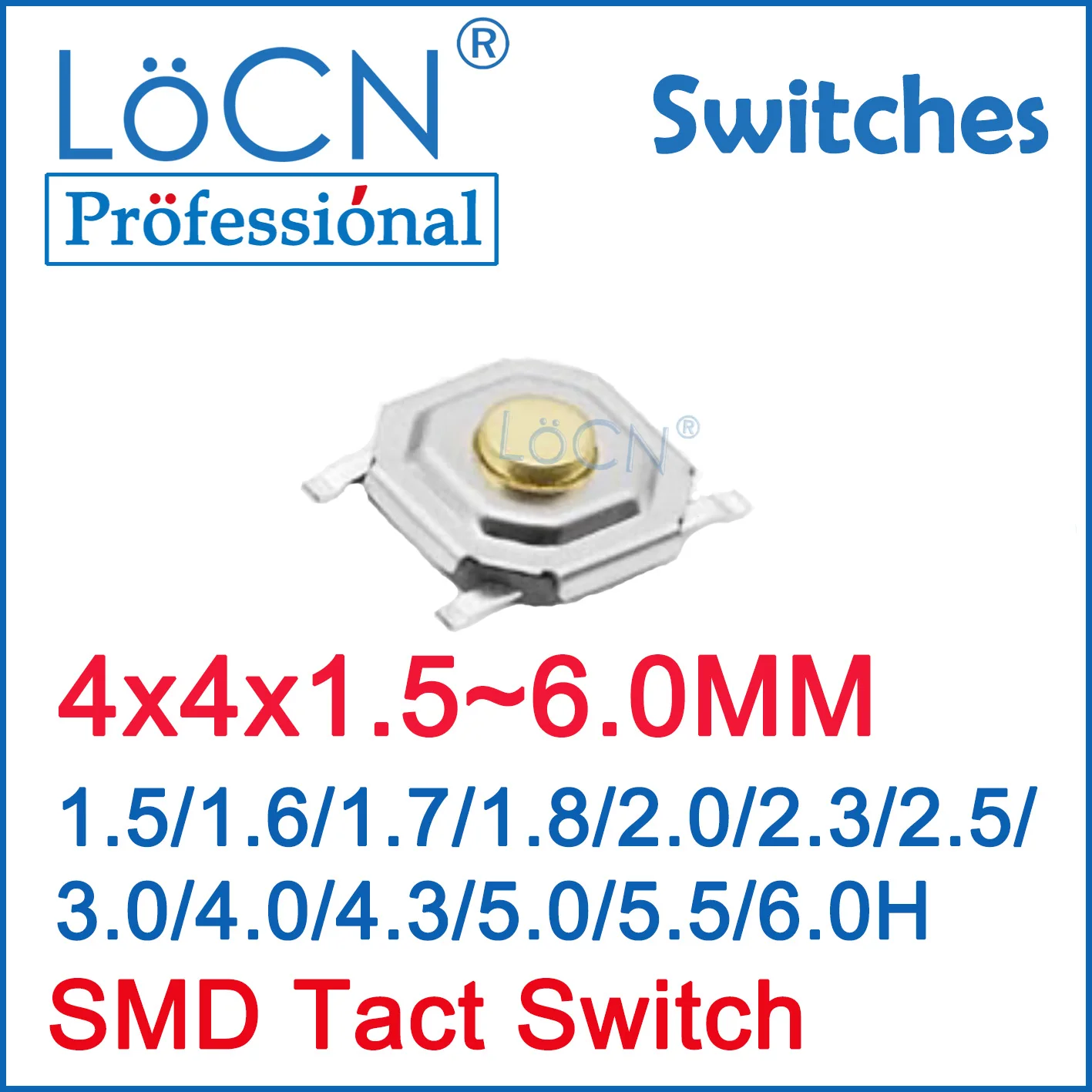 LoCN 1000pcs SMD Tact Switch 4x4x/4*4*1.5/1.6/1.7/1.8/2.0/2.3/2.5/3.0/4.0/4.3/5.0/5.5/6.0H mm Micro Push Button Switch 4Pin