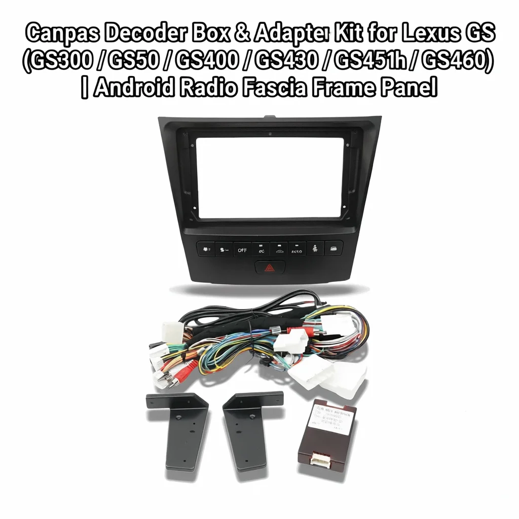 

Canbus Decoder Box & Adapter Kit for Lexus GS (GS300 / GS350 / GS400 / GS430 / GS450h / GS460) | Android Radio Fascia