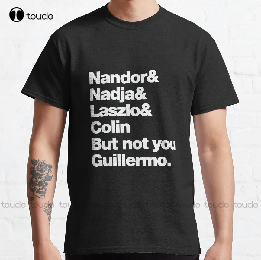 Not You Guillermo What We Do In The Shadows Vampire Horror Classic T-Shirt Skull Shirt Custom Aldult Teen Unisex Xxs-5Xl Classic