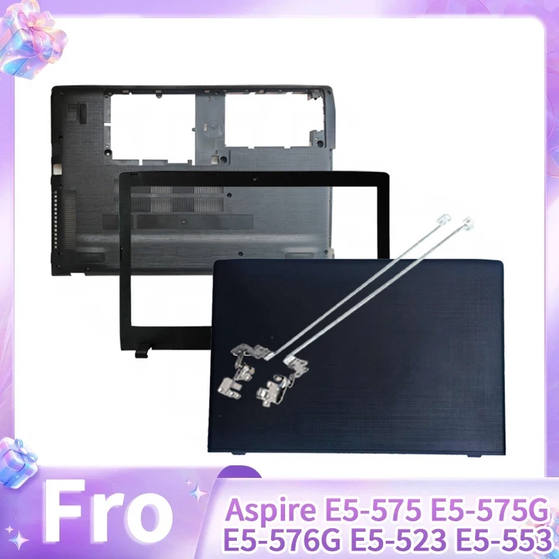 Nouvelle coque de remplacement noire pour Aspire E5-575 E5-575G E5-576G E5-523 E5-553 E5-575T E5-575TG, coque arrière LCD, cadre avant et charnières
