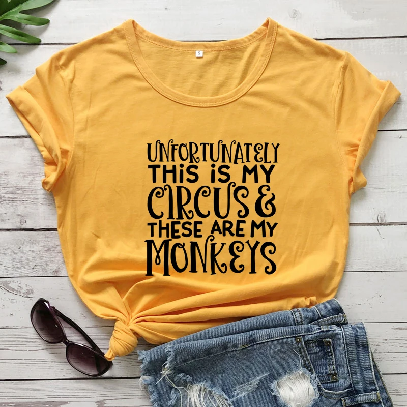 unfortunately this is my circus & these are my monkeys tshirt funny women short sleeve mom life tee shirt top