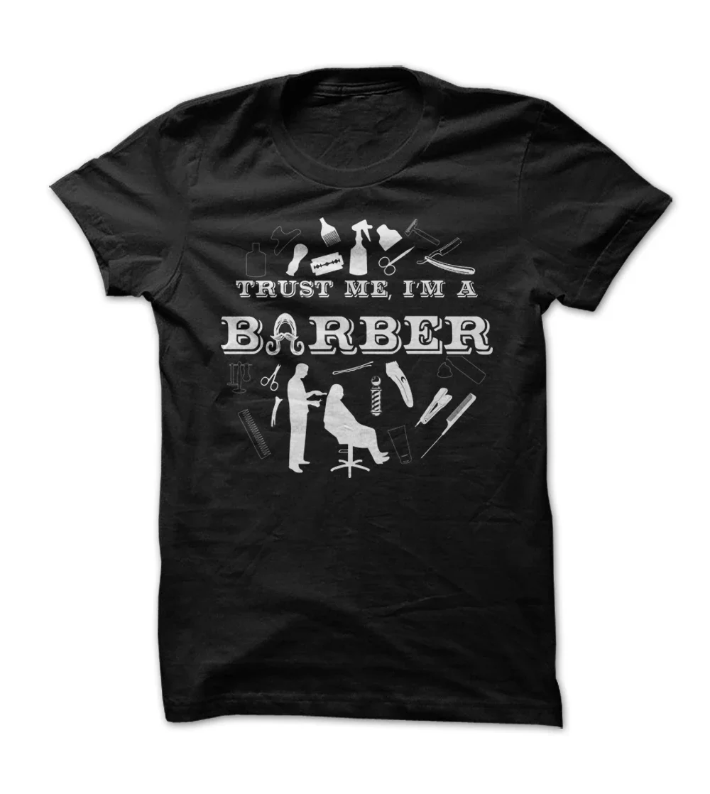 

Awesome Trust Me I'm A Barber T-Shirt 100% Cotton O-Neck Summer Short Sleeve Casual Mens T-shirt Size S-3XL