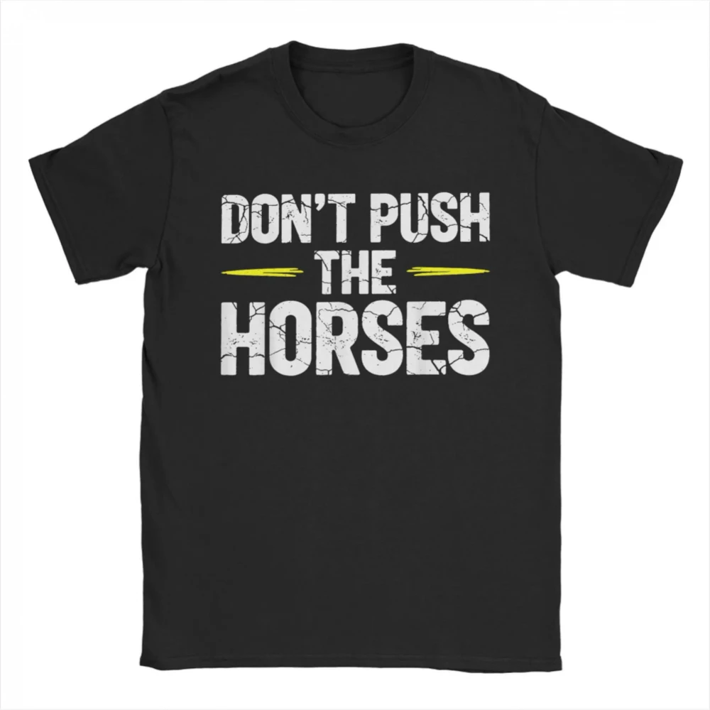 Funny Don't Push The Horses Meme T-Shirt for Men Sarcastic Loose-Fit Y2K Tee with Horse Graphic Casual Streetwear