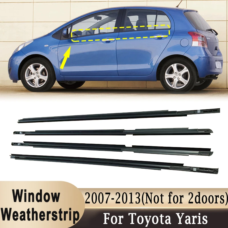 

For Toyota Yaris 2007-2013 (4 doors) 4Pcs Window Weatherstrip Front Rear Side Glass Exterior Rubber Sealing Strips Belts