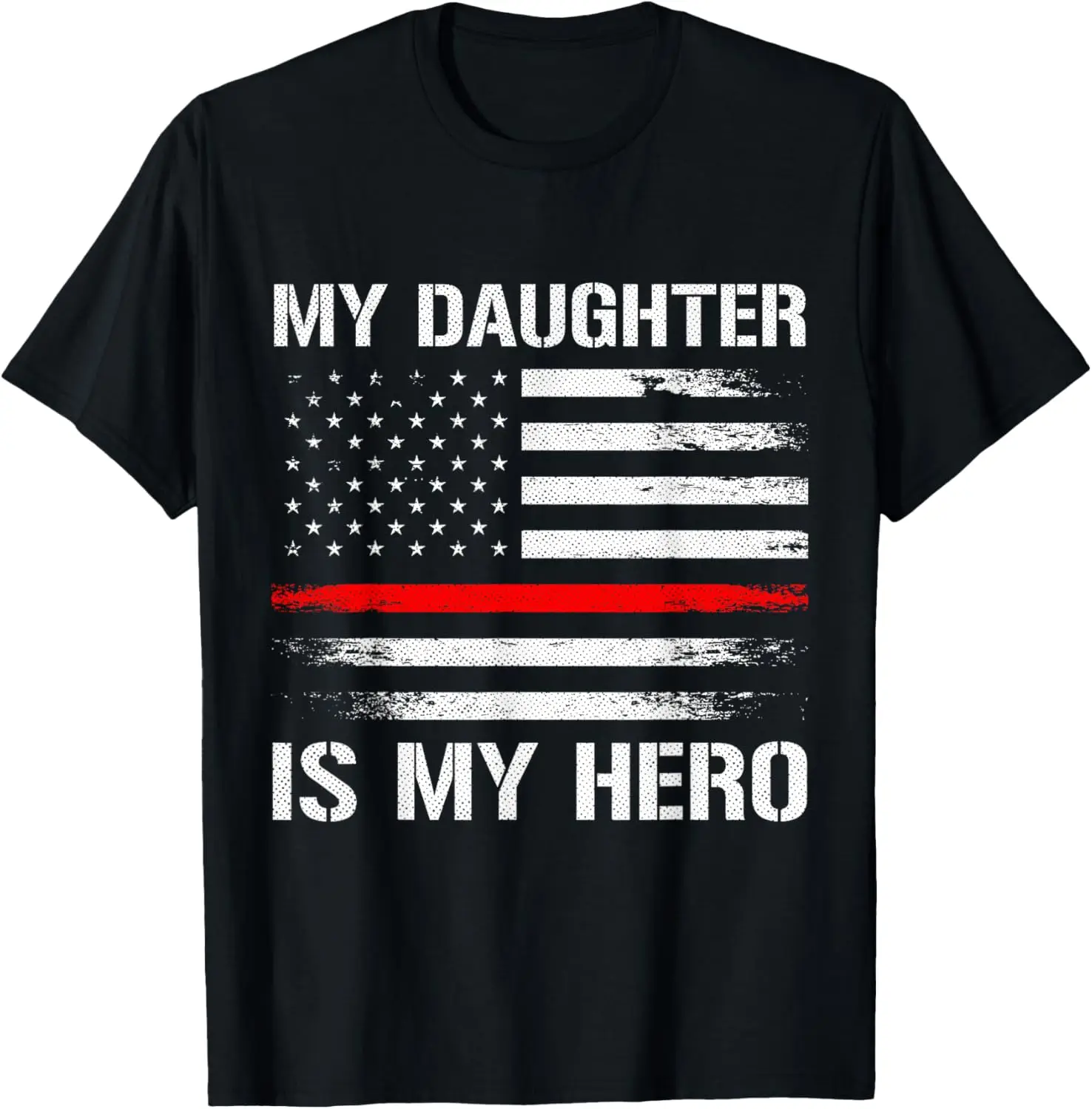 My Daughter Is My Hero Firefighter Mom Dad Thin Red Line T-Shirt