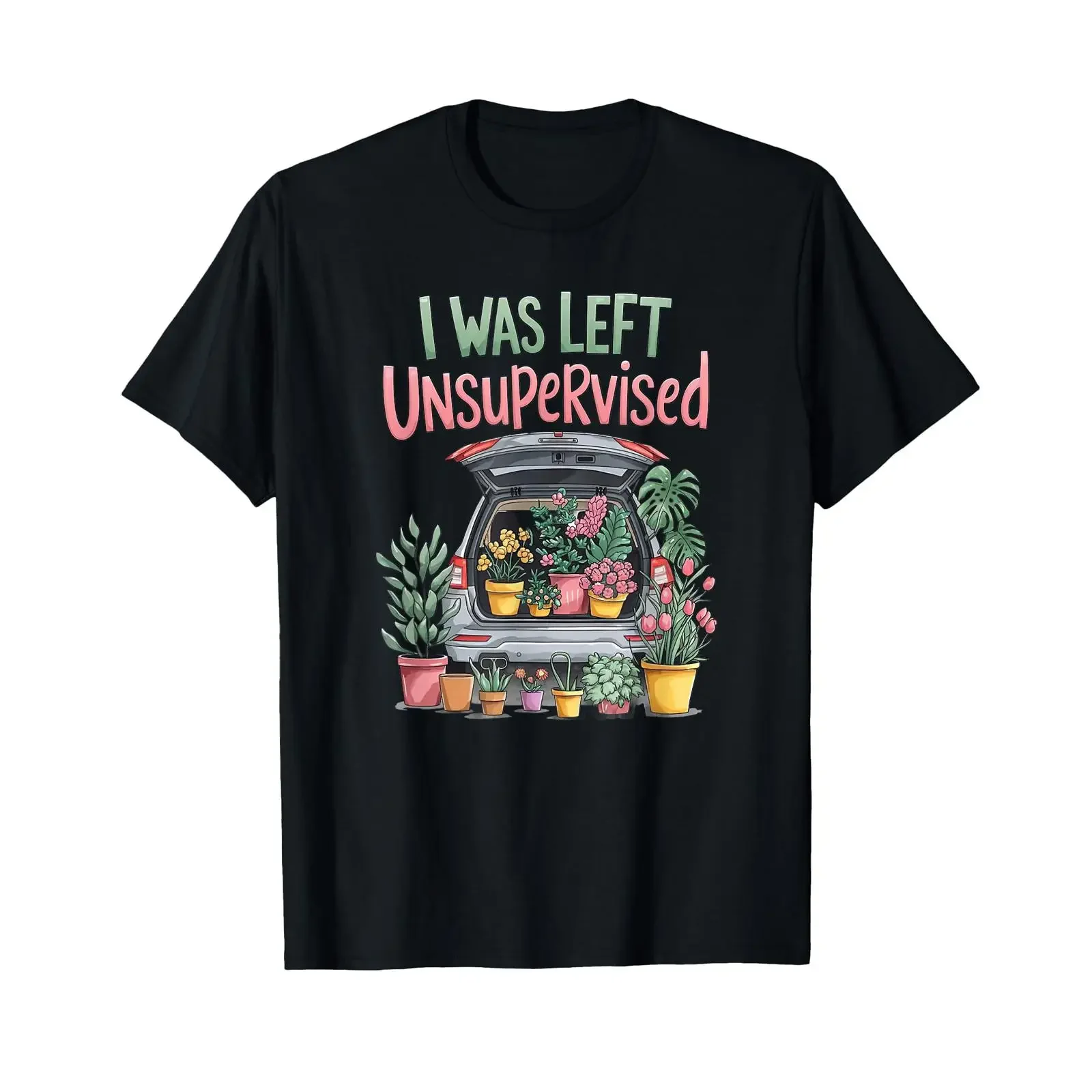 I was Left Unsupervised Funny Gardening Moms and Dads T Shirt vintage Washed Stylish Versatile Slightly Breathable Comfortable