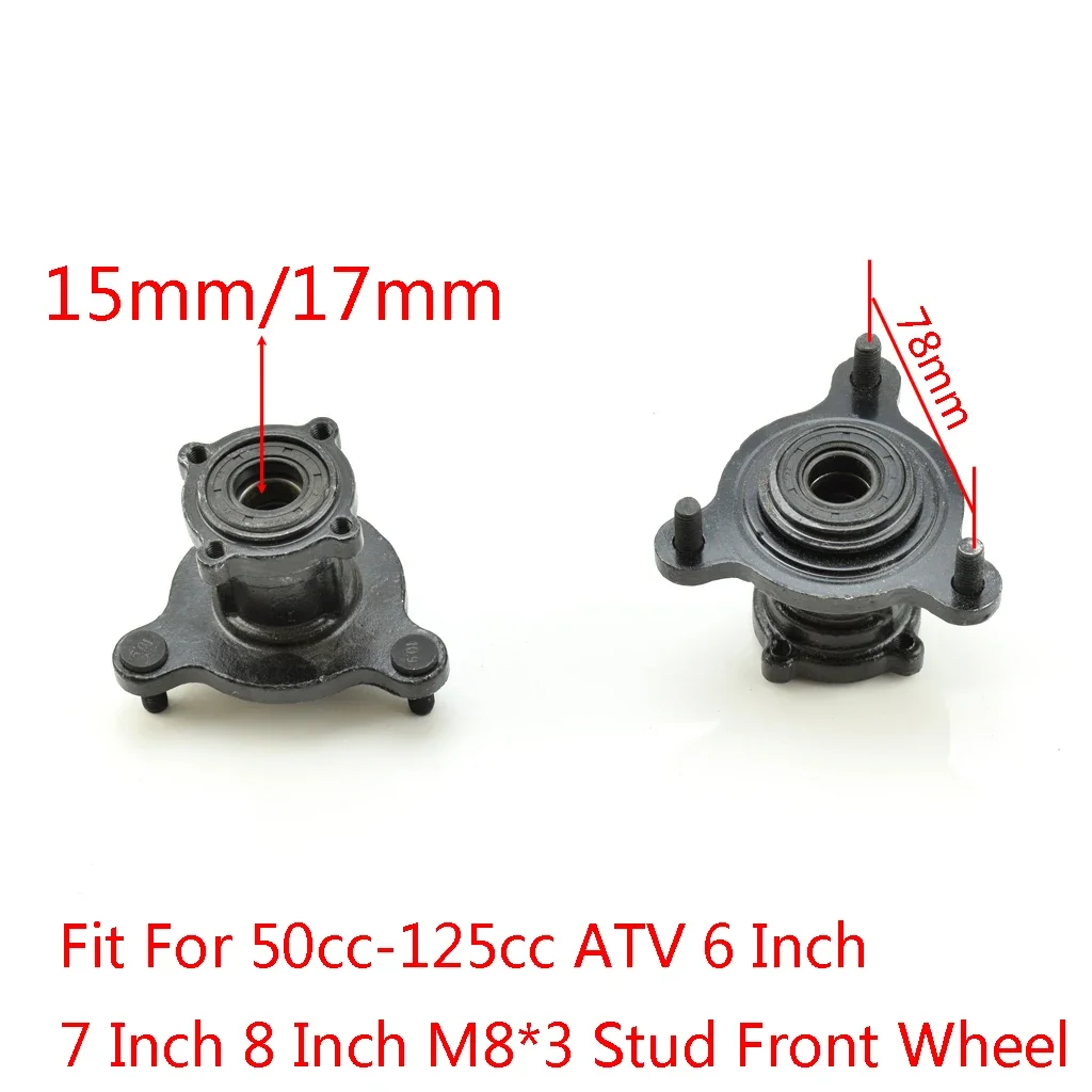 

M8*3 15mm 17mm Stud 78mm Front Wheel Hub Fit For 50cc-125cc ATV Quad 6 7 8 Inch Rim Tyre Go Kart Buggy Karting 4 wheel Bike
