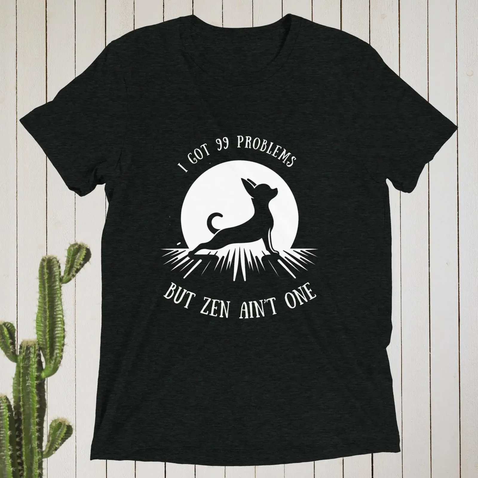 I Got 99 Problems Zen Ain't One Funny Chihuahua Yoga T Shirt Casual Soft for Lover Dog Mom Yogi vintage Washed fashion