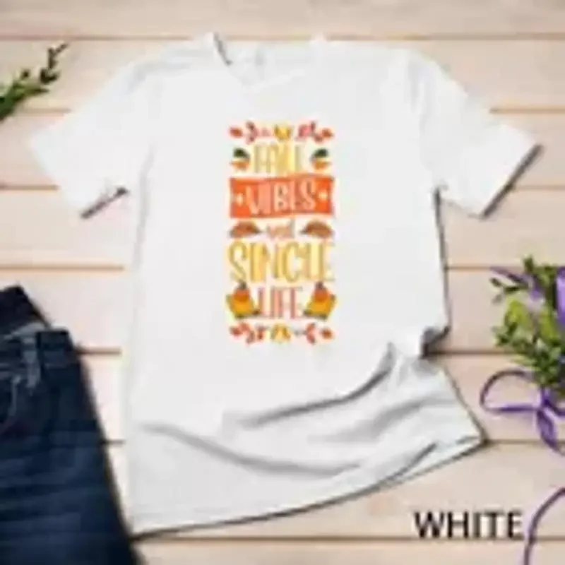 Fall Vibes And Single Life Thanksgiving Autumn Leaves Unisex T shirt