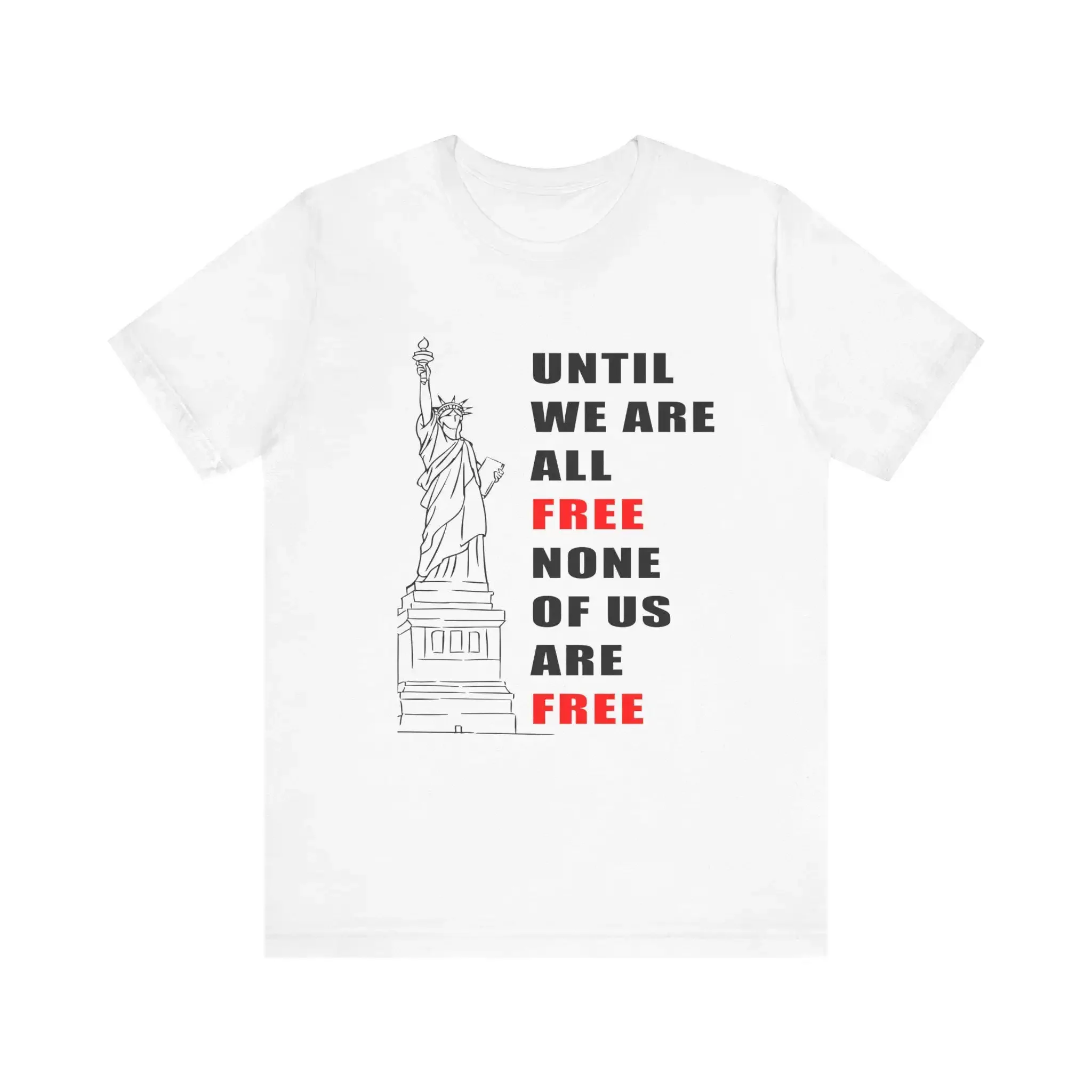 Until We Are All Free None Of Us T Shirt Emma Lazarus Quote