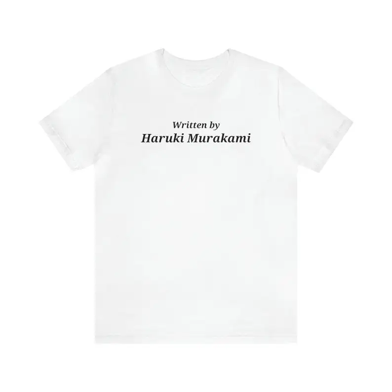 Written By Haruki Murakami | Japanese Author Writer 1Q84 Graphic T Shirt | Reader Book Gift Short Sleeve Tee