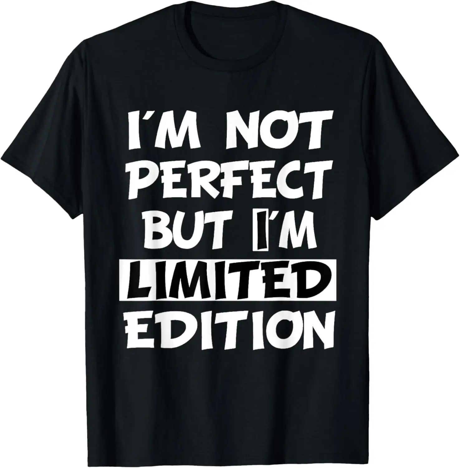 

T-Shirt I'm not perfect but i'm limited edition