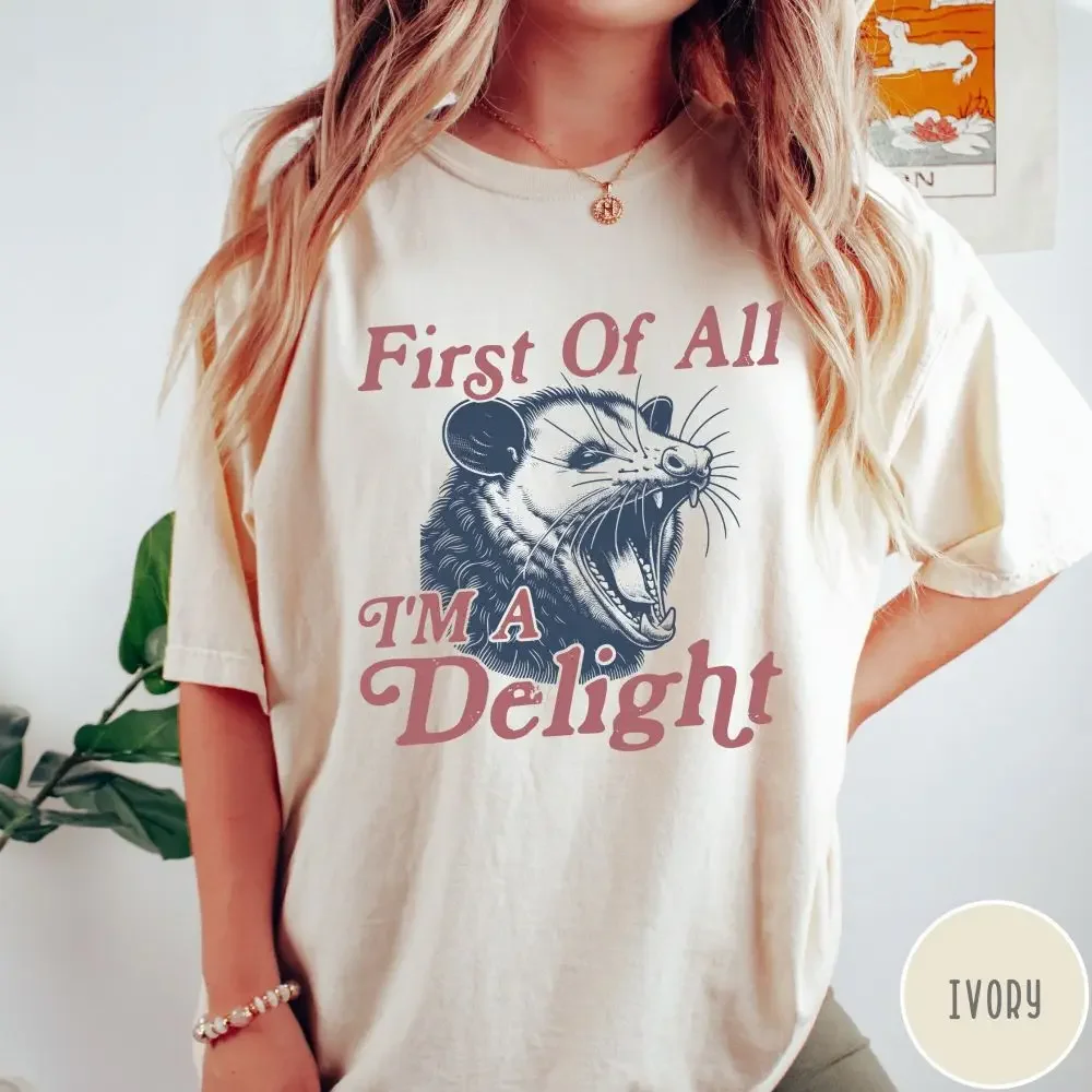 I'm a Delight First of All Vintage Possum Tshirt Funny Women's Aesthetic Shirt 100Cotton Loose Unisex Y2K Graphic Tee Streetwear