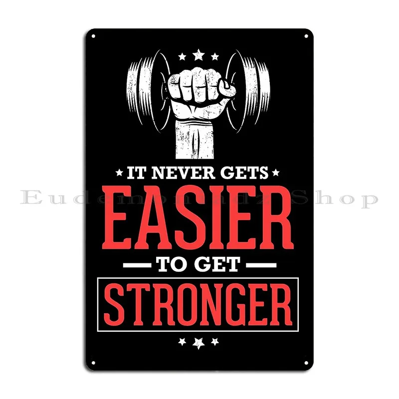 It Never Gets Easier To Get Stronger Metal Plaque Retro Printed Kitchen Kitchen Decoration Tin Sign Poster