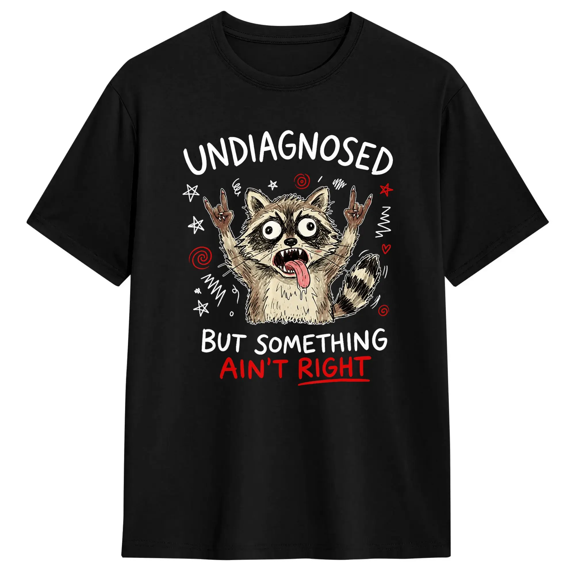 Undiagnosed But Something Ain‘t  Right Funny Raccoon Lover T-Shirt Summer  Popular T Shirts Cotton O Neck 4XL 5XL 6XL Top Tees